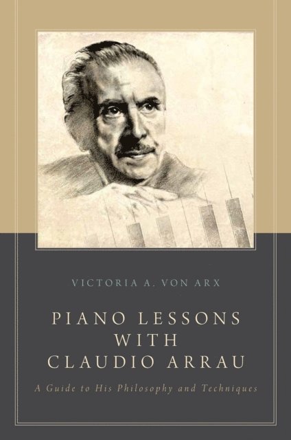 Victoria A. von Arx - Piano Lessons with Claudio Arrau, E-bok