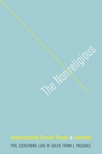 Frank L. Pasquale, Luke W. Galen, Phil Zuckerman - Nonreligious, E-bok