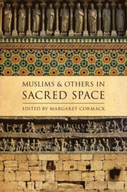 Margaret Cormack - Muslims and Others in Sacred Space, E-bok