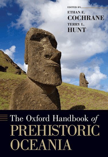 Terry L. Hunt, Ethan E. Cochrane, Terry L. Hunt - The Oxford Handbook of Prehistoric Oceania, Inbunden