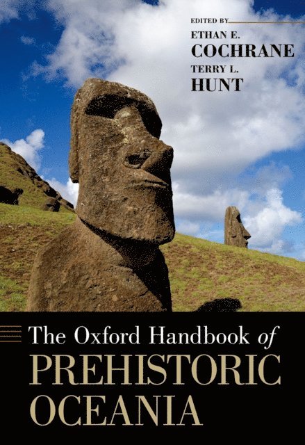 Ethan E. Cochrane, Terry L. Hunt - Oxford Handbook of Prehistoric Oceania, E-bok