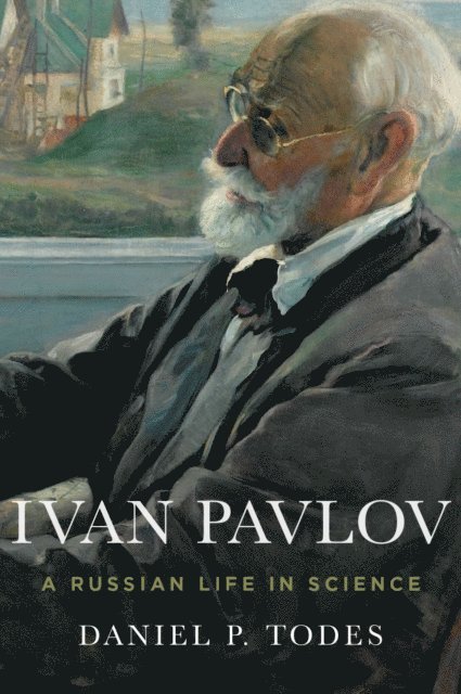 Daniel P. Todes - Ivan Pavlov, E-bok