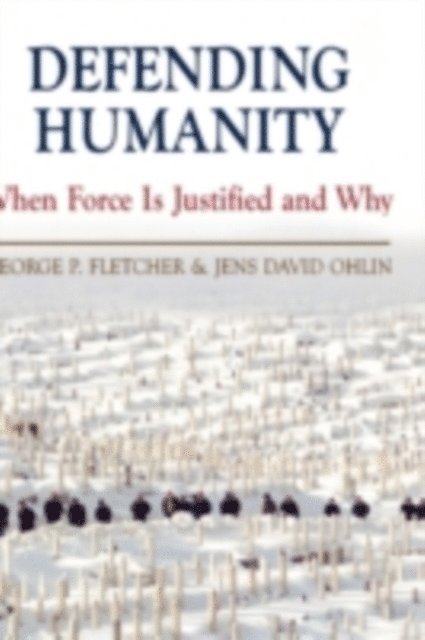 Jens David Ohlin, George P. Fletcher - Defending Humanity, E-bok