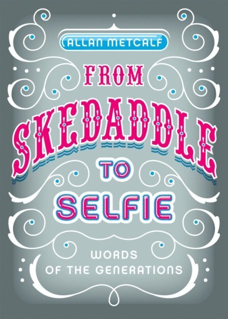 Allan Metcalf - From Skedaddle to Selfie, E-bok. Tillgänglighet: Lägg i varukorg
