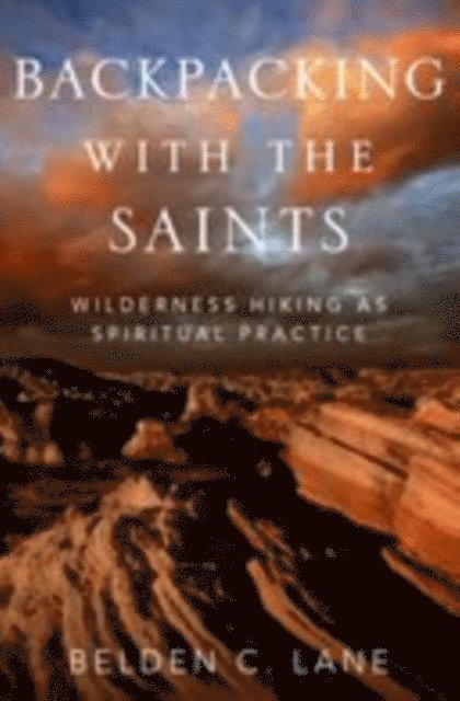 Belden C. Lane - Backpacking with the Saints, E-bok