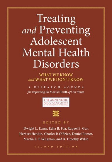 Dwight L. Evans, Edna B. Foa, Raquel E. Gur, Herbert Hendin, Charles P. O'Brien, Daniel Romer, Martin E.P. Seligman, B. Timothy Walsh - Treating and Preventing Adolescent Mental Health Disorders, Inbunden