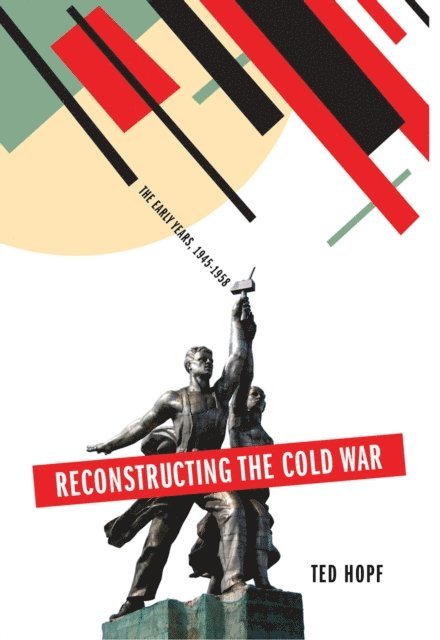 Ted Hopf - Reconstructing the Cold War, E-bok