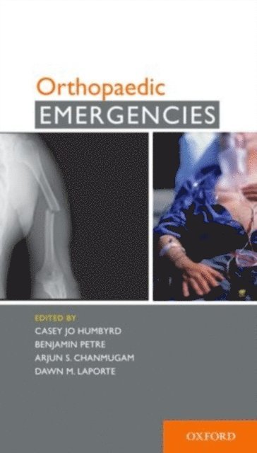 Dawn M. LaPorte, Arjun S. Chanmugam, Benjamin Petre, Casey J. Humbyrd - Orthopaedic Emergencies, E-bok