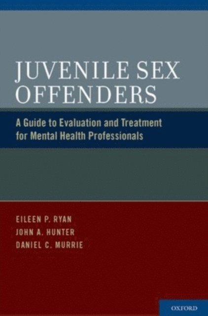 Daniel C. Murrie, John A. Hunter, Eileen P. Ryan - Juvenile Sex Offenders, E-bok