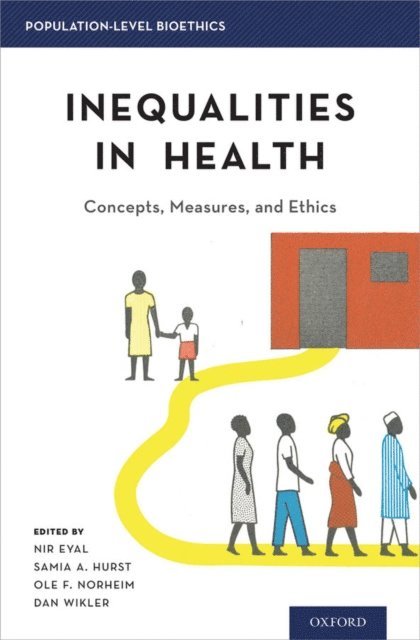 Dan Wikler, Ole F. Norheim, Samia A. Hurst, Nir Eyal - Inequalities in Health, E-bok
