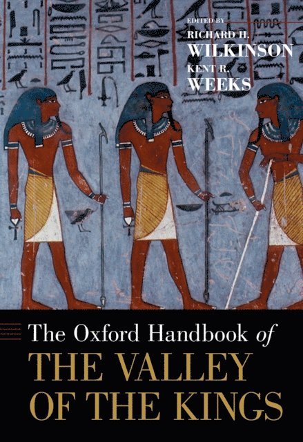 Kent Weeks, Richard H. Wilkinson - Oxford Handbook of the Valley of the Kings, E-bok