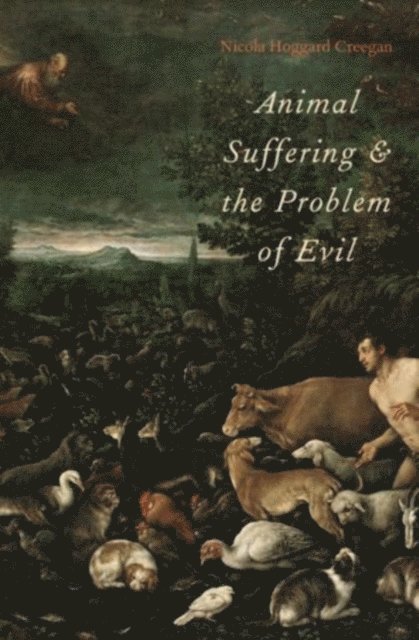 Nicola Hoggard Creegan - Animal Suffering and the Problem of Evil, E-bok