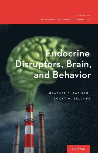 Scott M. Belcher, Heather B. Patisaul - Endocrine Disruptors, Brain, and Behavior, E-bok