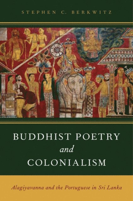 Stephen C. Berkwitz - Buddhist Poetry and Colonialism, E-bok