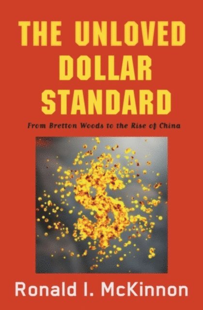 Ronald I. McKinnon - Unloved Dollar Standard, E-bok
