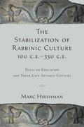 The Stabilization of Rabbinic Culture, 100 C.E. -350 C.E.