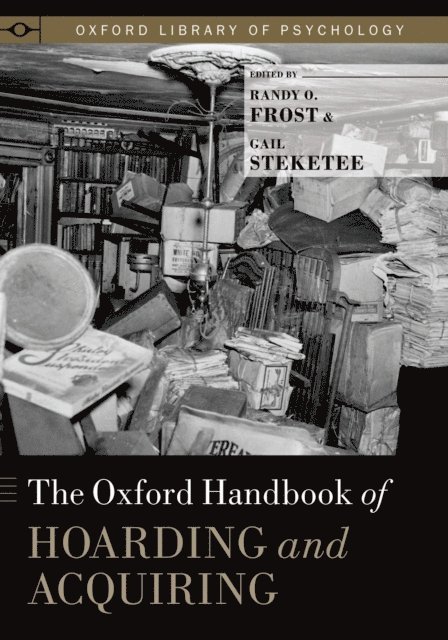 Gail Steketee, Randy O. Frost - Oxford Handbook of Hoarding and Acquiring, E-bok