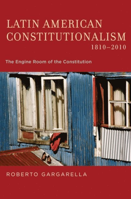 Roberto Gargarella - Latin American Constitutionalism,1810-2010, E-bok