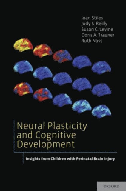 Ruth Nass, Doris A. Trauner, Susan C. Levine, Judy S. Reilly, Joan Stiles - Neural Plasticity and Cognitive Development, E-bok