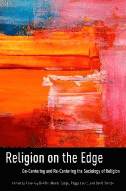 David Smilde, Peggy Levitt, Wendy Cadge, Courtney Bender - Religion on the Edge, E-bok