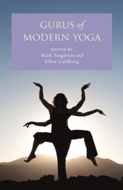 Ellen Goldberg, Mark Singleton - Gurus of Modern Yoga, E-bok