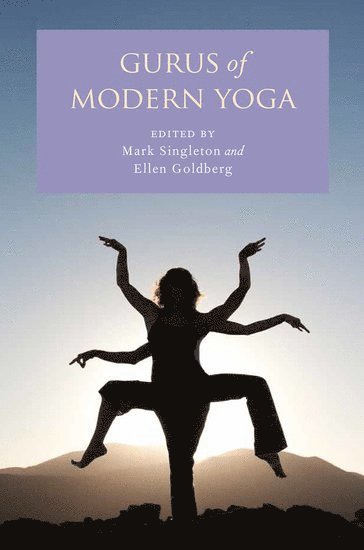 Gurus of Modern Yoga av Mark Singleton, Ellen Goldberg