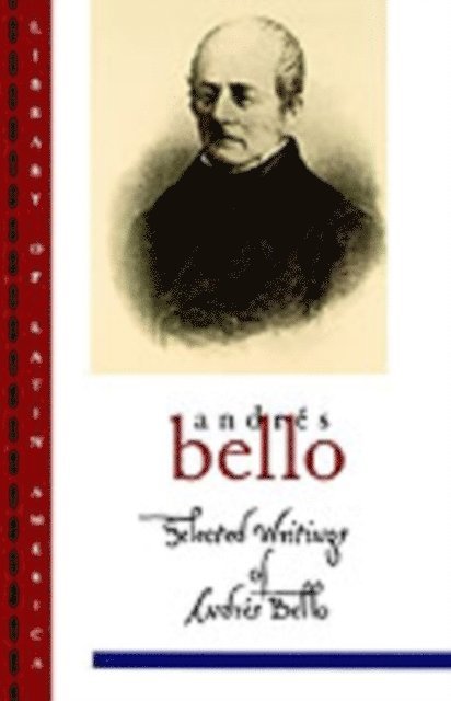 Frances LA³pez-Morillas, AndrA(c)s Bello, IvA!n Jaksic - Selected Writings of AndrA(c)s Bello, E-bok
