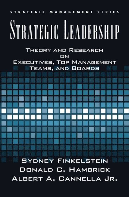 Donald C. Hambrick, Sydney Finkelstein, Bert Cannella - Strategic Leadership, E-bok