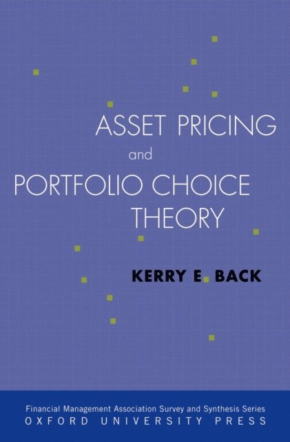 Kerry Back - Asset Pricing and Portfolio Choice Theory, E-bok