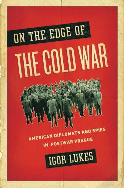 Igor Lukes - On the Edge of the Cold War, E-bok