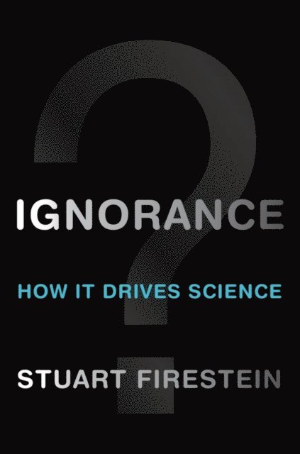 Stuart Firestein - Ignorance, E-bok