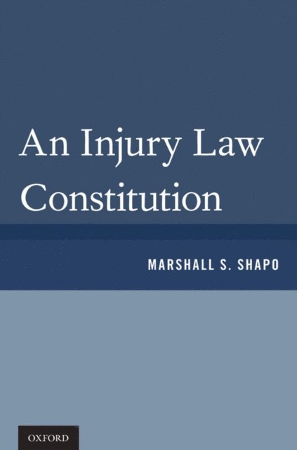 Marshall S. Shapo - Injury Law Constitution, E-bok