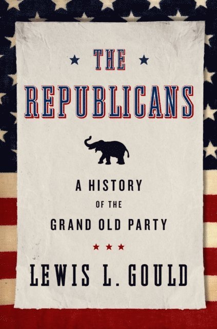 Lewis L. Gould - Republicans, E-bok