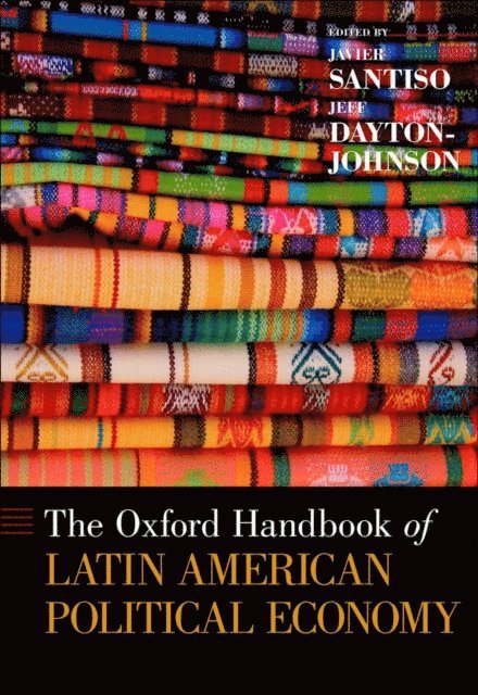 Jeff Dayton-Johnson, Javier Santiso - Oxford Handbook of Latin American Political Economy, E-bok