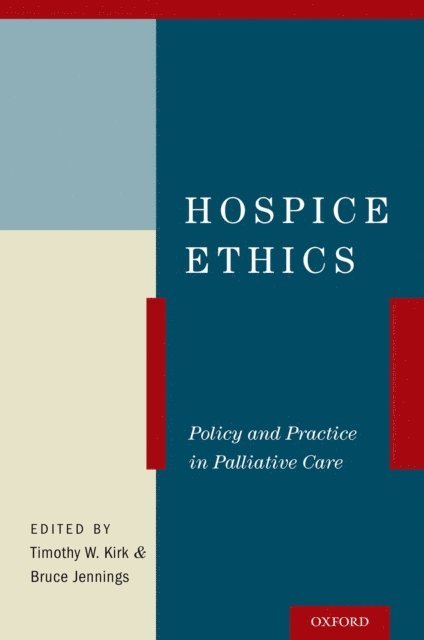 Bruce Jennings, Timothy W. Kirk - Hospice Ethics, E-bok