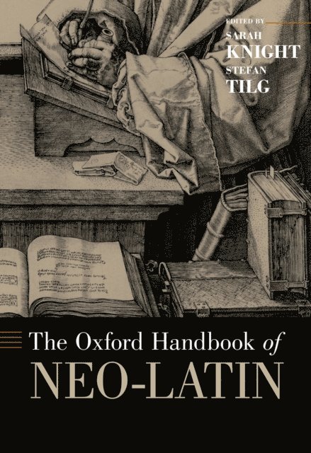 Stefan Tilg, Sarah Knight - Oxford Handbook of Neo-Latin, E-bok