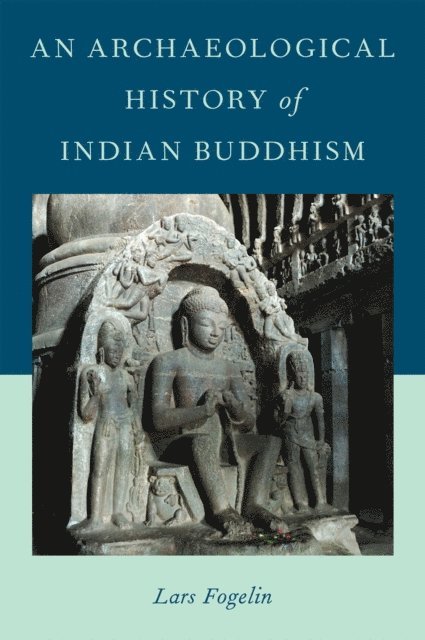 Lars Fogelin - Archaeological History of Indian Buddhism, E-bok