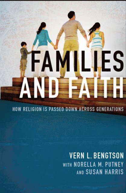 Vern L. Bengtson - Families and Faith, E-bok
