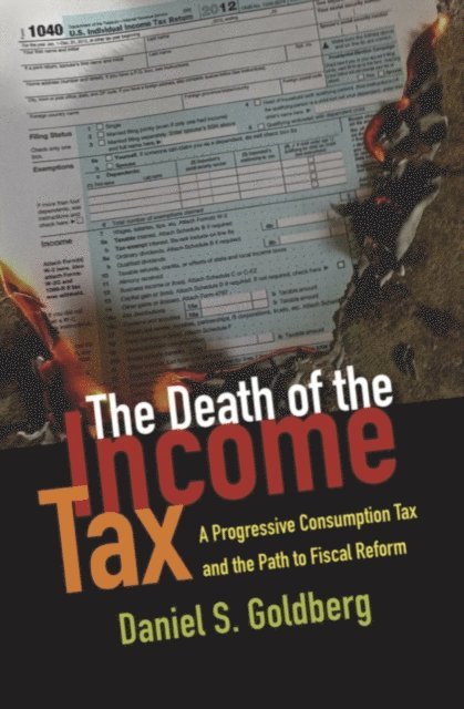 Daniel S. Goldberg - Death of the Income Tax, E-bok