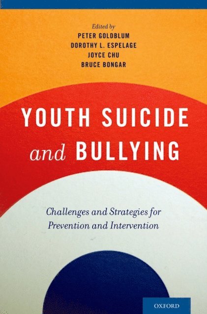 Bruce Bongar, Joyce Chu, Dorothy L. Espelage, Peter Goldblum - Youth Suicide and Bullying, E-bok