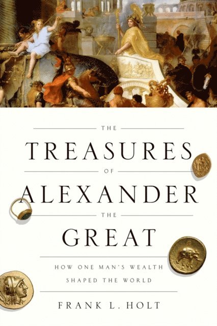Frank L. Holt - Treasures of Alexander the Great, E-bok
