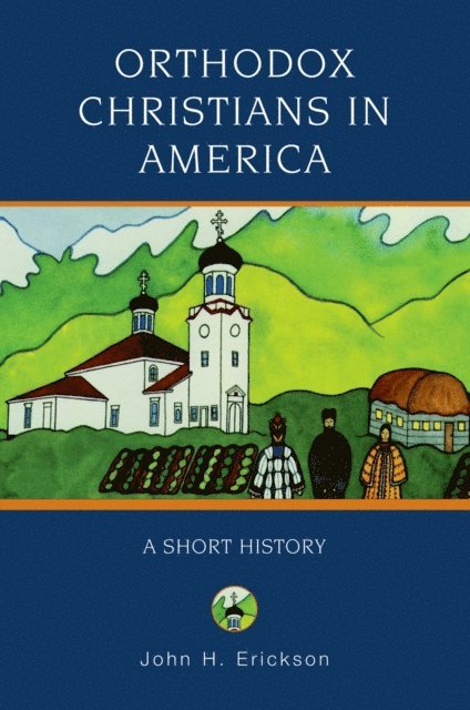 John H. Erickson - Orthodox Christians in America, E-bok