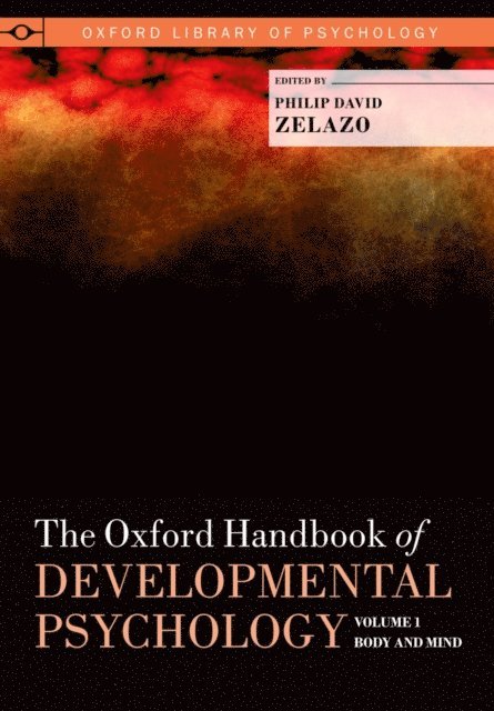 Philip David Zelazo - Oxford Handbook of Developmental Psychology, Vol. 1, E-bok