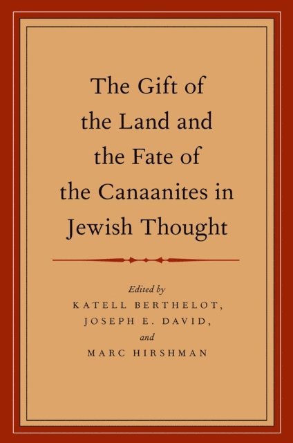 Marc Hirshman, Joseph E. David, Katell Berthelot - Gift of the Land and the Fate of the Canaanites in Jewish Thought, E-bok