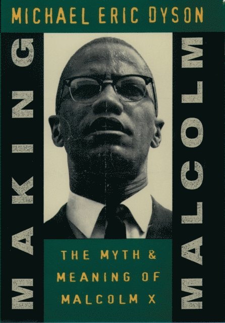 Michael Eric Dyson - Making Malcolm, E-bok