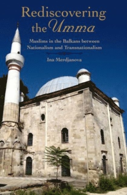 Ina Merdjanova - Rediscovering the Umma, E-bok