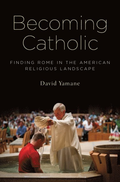 David Yamane - Becoming Catholic, E-bok