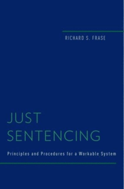 Richard S. Frase - Just Sentencing, E-bok