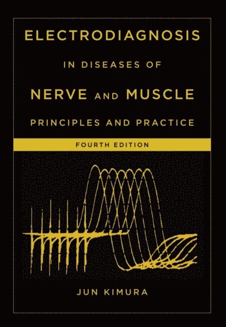 Jun Kimura - Electrodiagnosis in Diseases of Nerve and Muscle, E-bok