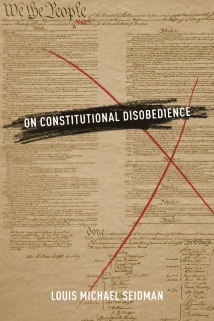 Louis Michael Seidman - On Constitutional Disobedience, E-bok